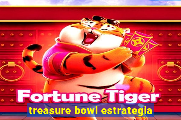 treasure bowl estrategia